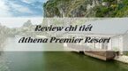 Review Athena Resort – Điểm Nghỉ Dưỡng Sang Trọng Tại Ninh Bình