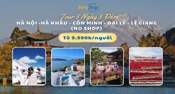 Tour Hà Nội - Hà Khẩu - Côn Minh - Đại Lý - Lệ Giang 5 Ngày 5 Đêm (No Shop)