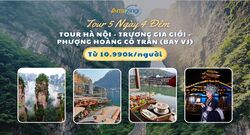 Tour Hà Nội - Trương Gia Giới - Phượng Hoàng Cổ Trấn 5 Ngày 4 Đêm (Bay VJ)