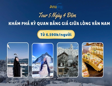 Tour Kiệu Tử Sơn 5N4Đ - Khám Phá Kỳ Quan Băng Giá Giữa Lòng Vân Nam