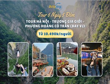 Tour Hà Nội - Trương Gia Giới - Phượng Hoàng Cổ Trấn 6 Ngày 5 Đêm (Bay VJ)