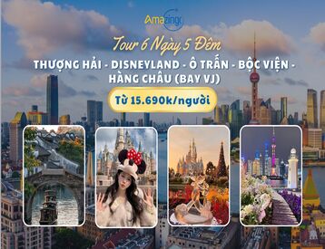 Tour Hà Nội - Thượng Hải - Disneyland - Ô Trấn - Bộc Viện - Hàng Châu 6 Ngày 5 Đêm (Bay VJ)