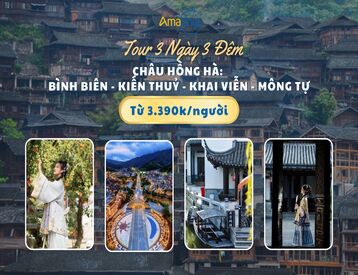 Du Lịch Châu Hồng Hà 3N3Đ: Bình Biên - Kiến Thuỷ - Khai Viễn - Mông Tự