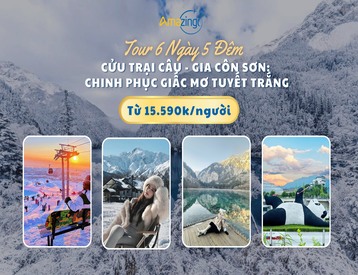Tour Cửu Trại Câu - Gia Côn Sơn 6N5Đ: Chinh Phục Giấc Mơ Tuyết Trắng
